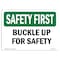 Signmission OSHA Sign, Buckle Up For Safety, 24in X 18in Aluminum, 18" W, 24" L, Landscape, OS-SF-A-1824-L-10747 OS-SF-A-1824-L-10747 - alternate 1